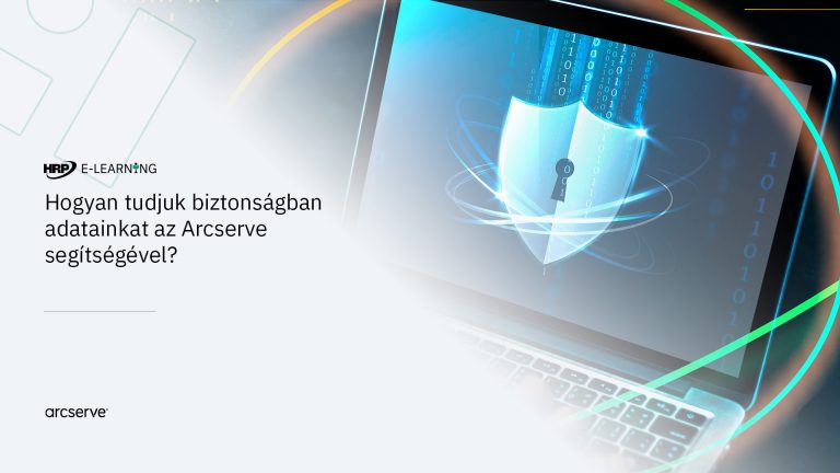 Hogyan tudjuk biztonságban adatainkat az Arcserve segítségével?