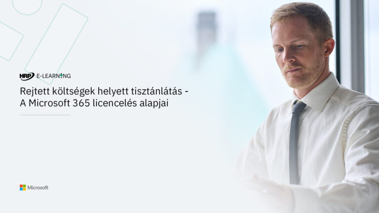 Rejtett költségek helyett tisztánlátás – A Microsoft 365 licencelés alapjai