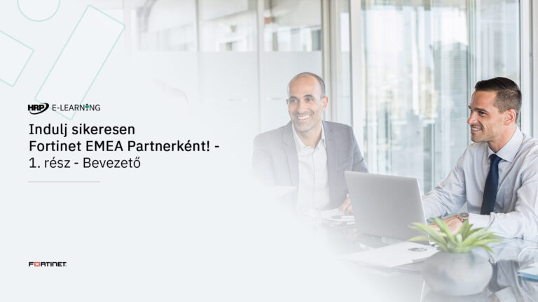 Indulj sikeresen Fortinet EMEA Partnerként! – 1. rész – Bevezető