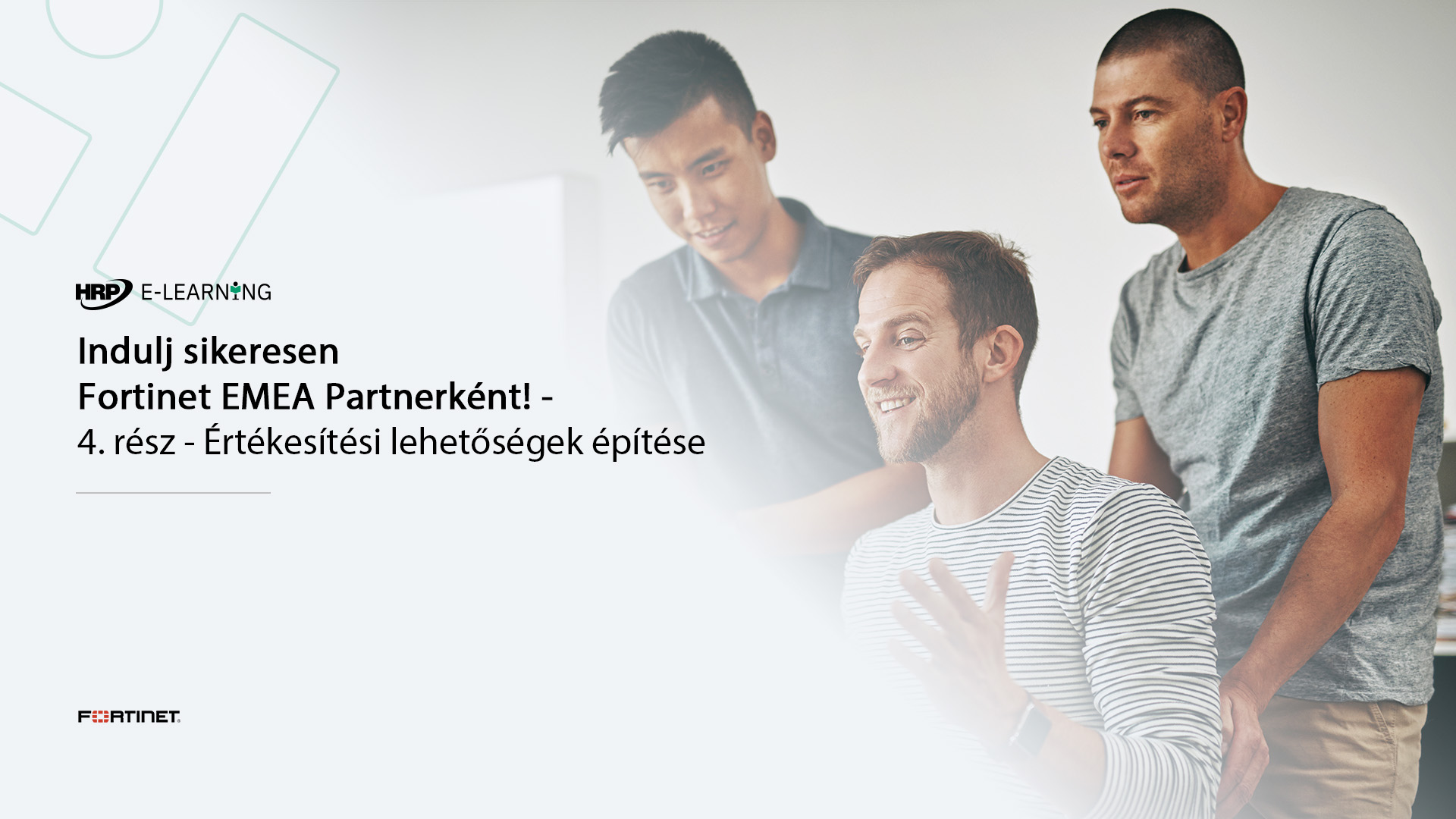 Indulj sikeresen Fortinet EMEA Partnerként! – 4. rész – Értékesítési lehetőségek építése