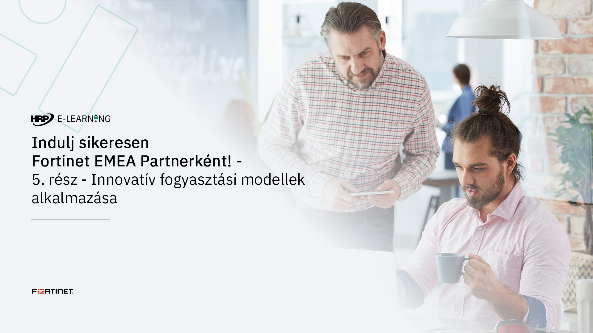Indulj sikeresen Fortinet EMEA Partnerként! – 5. rész – Innovatív fogyasztási modellek alkalmazása