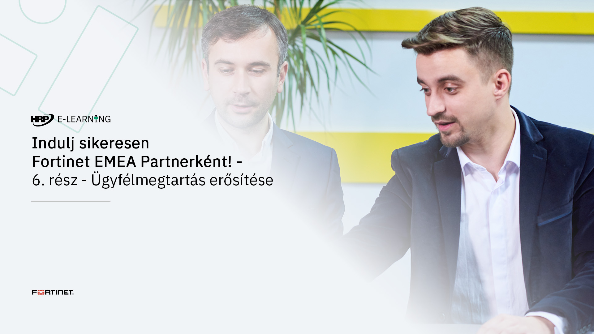 Indulj sikeresen Fortinet EMEA Partnerként! – 6. rész – Ügyfélmegtartás erősítése