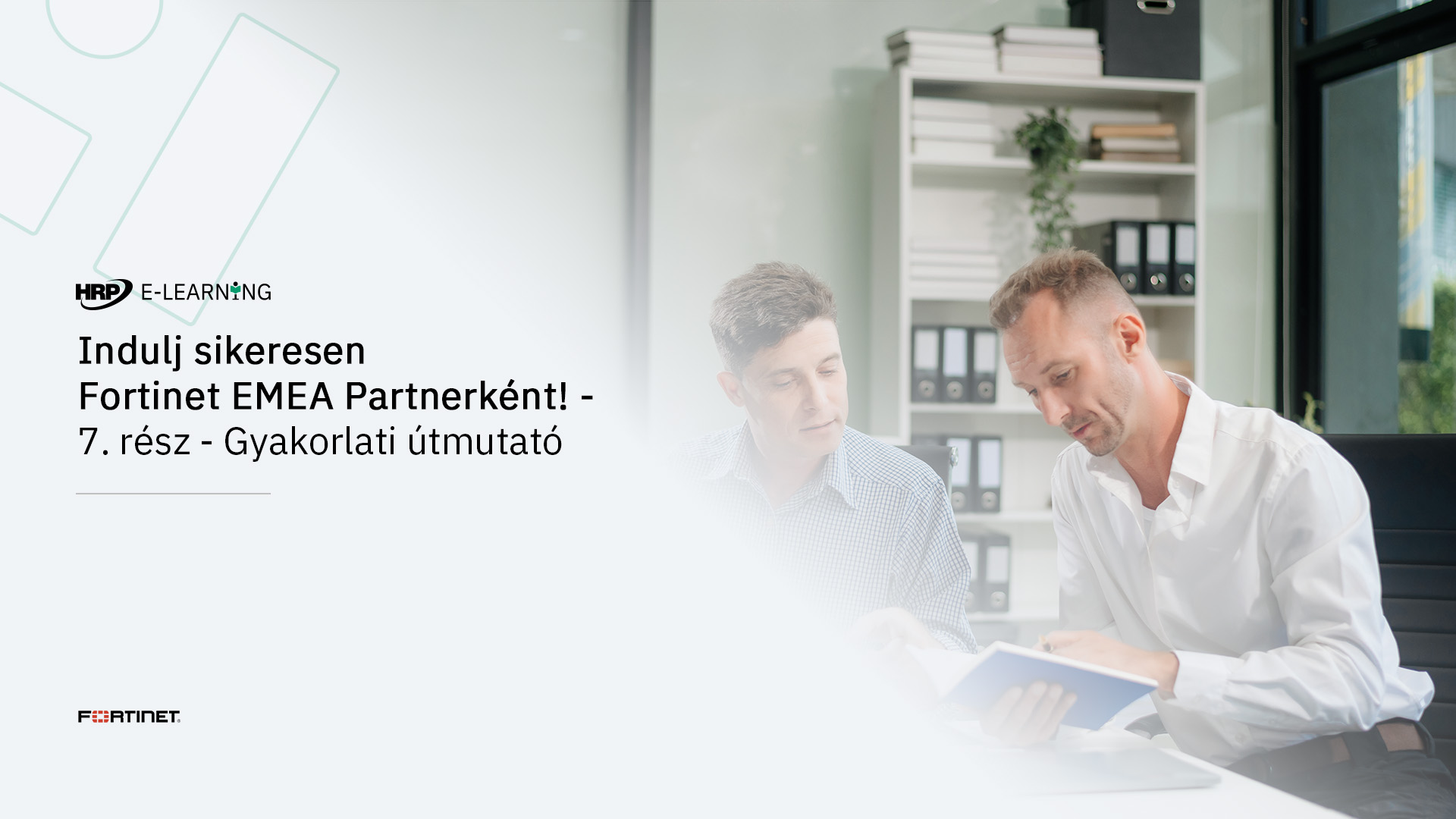 Indulj sikeresen Fortinet EMEA Partnerként! – 7. rész – Gyakorlati útmutató